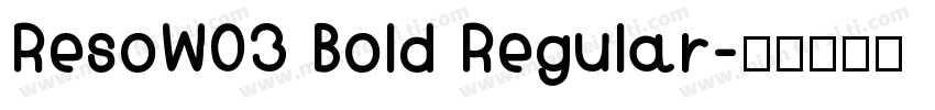 ResoW03 Bold Regular字体转换